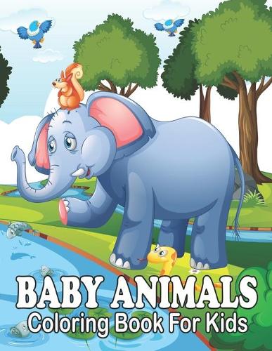 Baby Animals Coloring Book For Kids: animal coloring book 100 page
