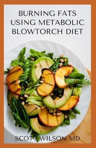 Burning Fat Using Blowtorch Diet