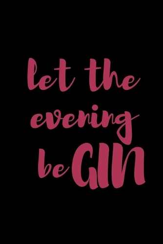Gin Tasting Log Book - Let the evening beGIN