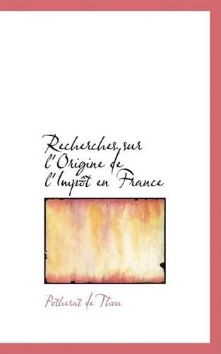 Recherches Sur L'Origine de L'Impaat En France: (English)