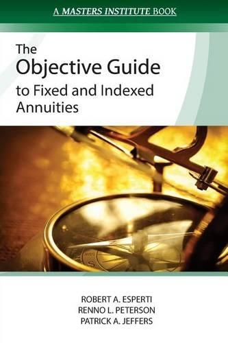 The Objective Guide to Fixed and Indexed Annuities: (English)