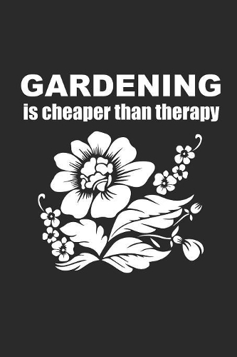Gardening Is Cheaper Than Therapy