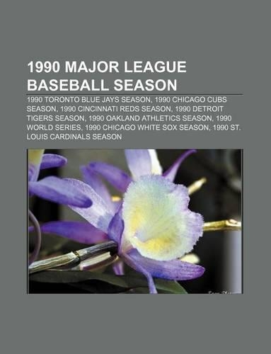 1990 Major League Baseball Season: 1990 Toronto Blue Jays Season, 1990 Chicago Cubs Season, 1990 Cincinnati Reds Season(English)
