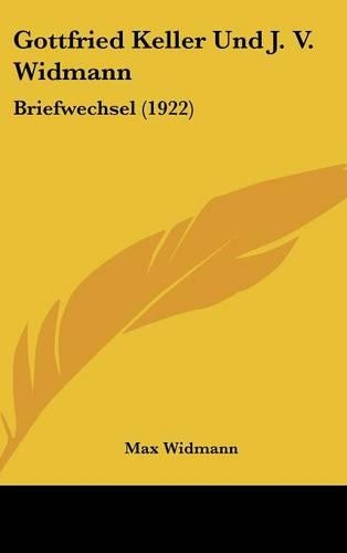 Gottfried Keller Und J. V. Widmann: Briefwechsel (1922)