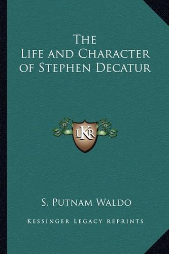The Life and Character of Stephen Decatur
