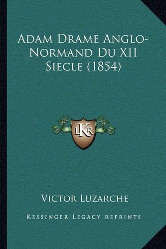 Adam Drame Anglo-Normand Du XII Siecle (1854): (French)