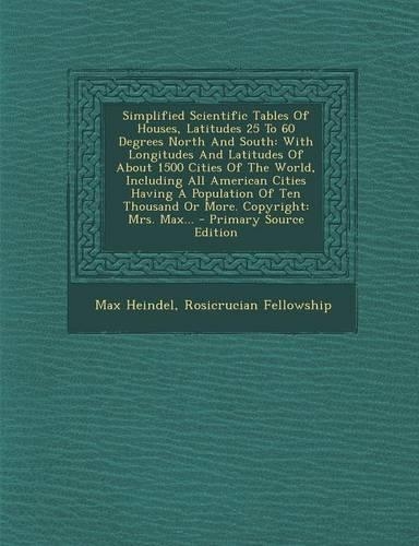 Simplified Scientific Tables of Houses, Latitudes 25 to 60 Degrees North and South