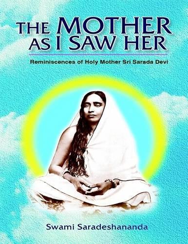 The Mother As I Saw Her: Reminiscences of Holy Mother Sri Sarada Devi