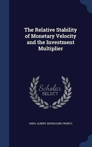 The Relative Stability of Monetary Velocity and the Investment Multiplier