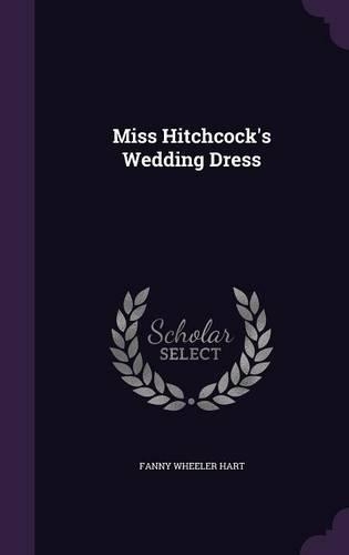 Miss Hitchcock's Wedding Dress