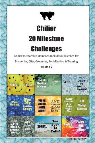 Chilier 20 Milestone Challenges Chilier Memorable Moments.Includes Milestones for Memories, Gifts, Grooming, Socialization & Training Volume 2