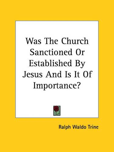 Was The Church Sanctioned Or Established By Jesus And Is It Of Importance?