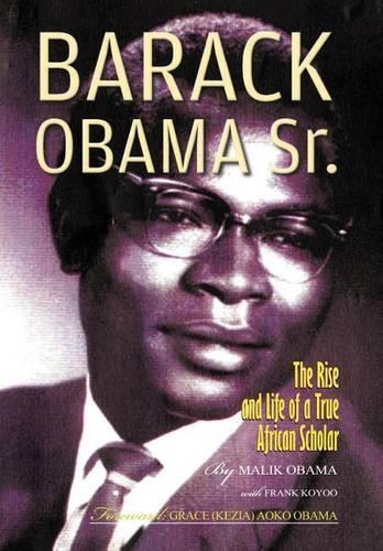 Barack Obama Sr.: The Rise and Life of a True African Scholar(English)