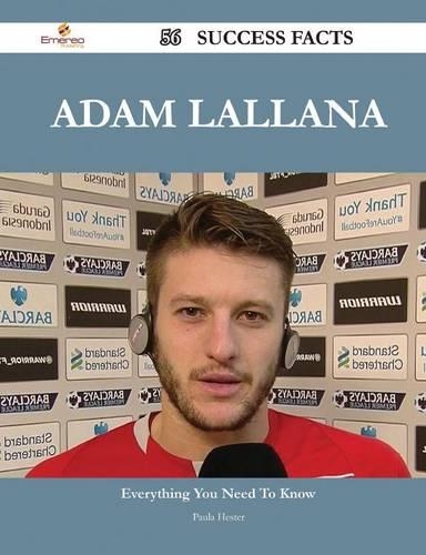 Adam Lallana 56 Success Facts - Everything You Need to Know about Adam Lallana: (English)
