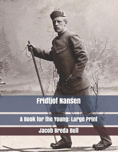 Fridtjof Nansen: A Book for the Young: Large Print