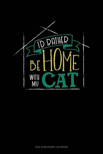 I'd Rather Be Home With My Cat