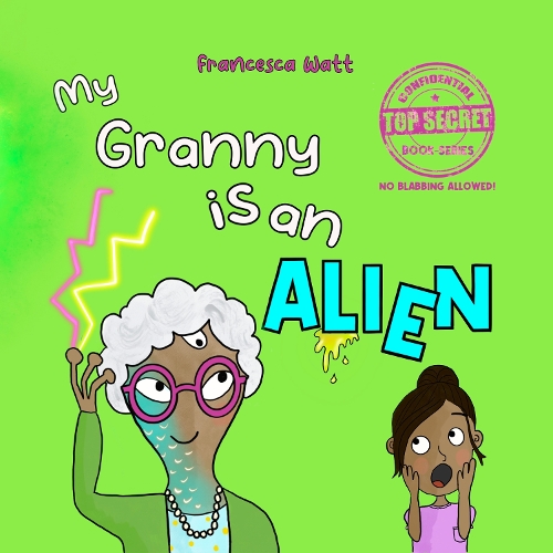 My Granny is an Alien: a funny book for children aged 3-7 years(2 Top Secret Book Series)