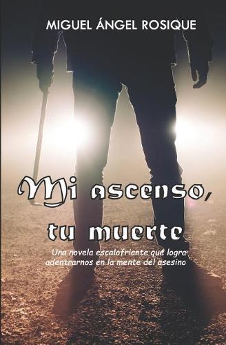 Mi Ascenso, Tu Muerte