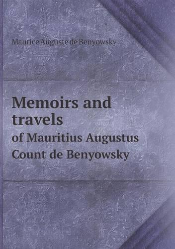 Memoirs and travels of Mauritius Augustus Count de Benyowsky: (English)