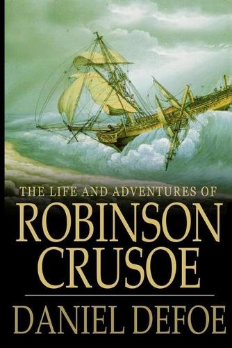 The Life and Adventures of Robinson Crusoe