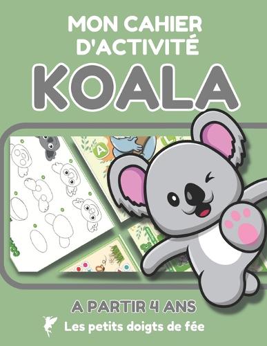 Mon cahier d'activité Koala.: Mon cahier d'activité koala pour les enfants à partir de 4 ans.