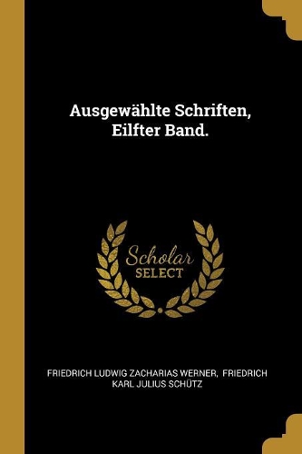 Ausgewählte Schriften, Eilfter Band.