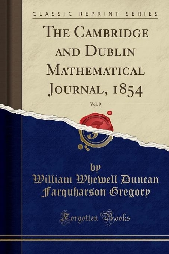 The Cambridge and Dublin Mathematical Journal, 1854, Vol. 9 (Classic Reprint)