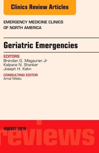 Geriatric Emergencies, an Issue of Emergency Medicine Clinics of North America, E-Book