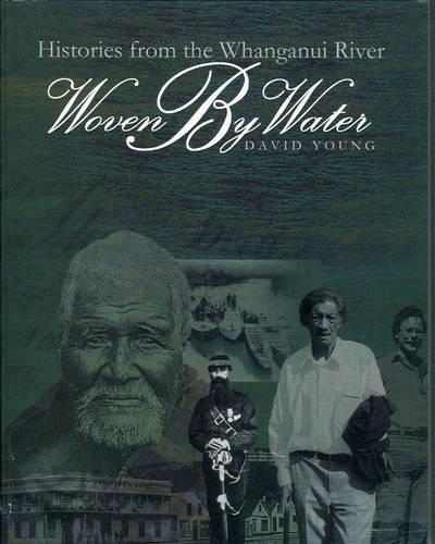 Woven By Water: Histories from the Whanganui River