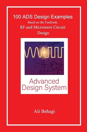 100 ADS Design Examples: Based on the Textbook: RF and Microwave Circuit Design(English)