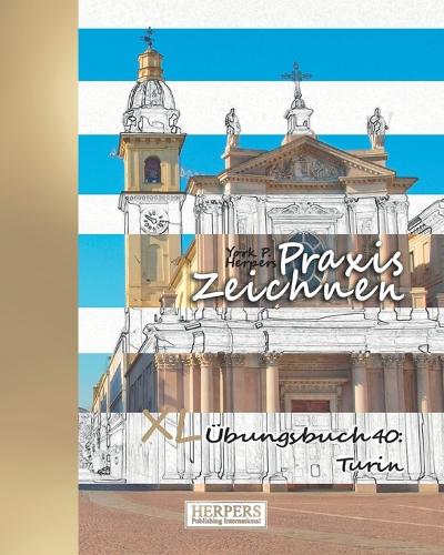 Praxis Zeichnen - XL Übungsbuch 40: Turin