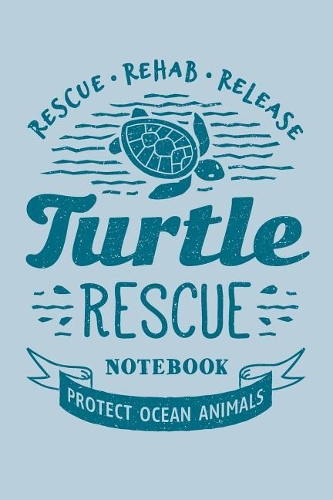 Turtle Rescue Notebook. Blank Lined Journal for Writing and Note Taking.
