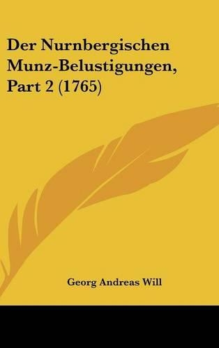 Der Nurnbergischen Munz-Belustigungen, Part 2 (1765): (German)