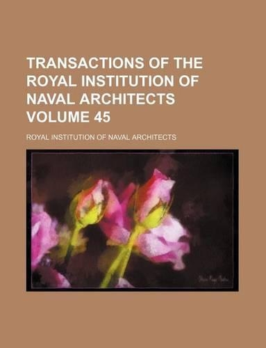 Transactions of the Royal Institution of Naval Architects Volume 45: (English)