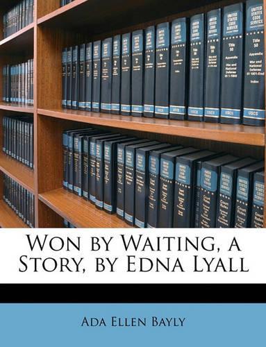 Won by Waiting, a Story, by Edna Lyall: (English)