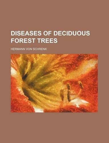 Diseases of Deciduous Forest Trees: (English)