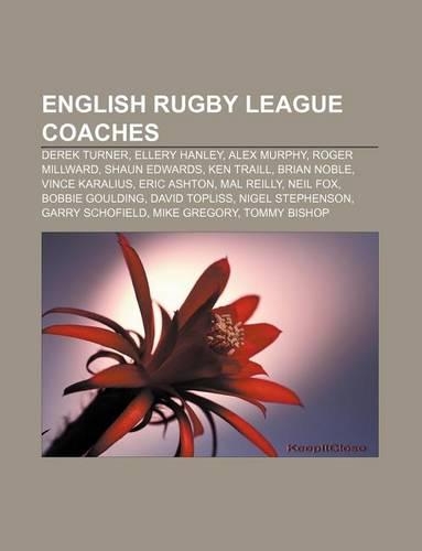 English Rugby League Coaches: Derek Turner, Ellery Hanley, Alex Murphy, Roger Millward, Shaun Edwards, Ken Traill, Brian Noble, Vince Karalius(English)