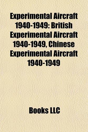Experimental Aircraft 1940-1949: British Experimental Aircraft 1940-1949, Chinese Experimental Aircraft 1940-1949(English)