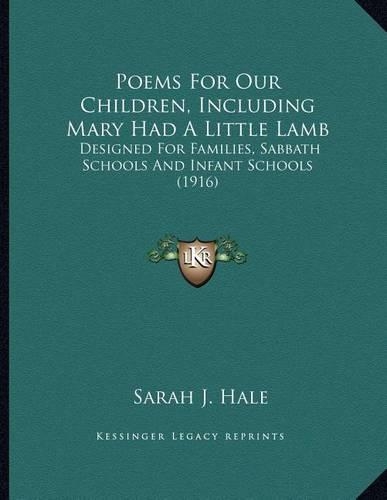 Poems For Our Children, Including Mary Had A Little Lamb: Designed For Families, Sabbath Schools And Infant Schools (1916)