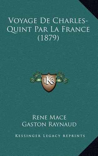 Voyage De Charles-Quint Par La France (1879): (French)
