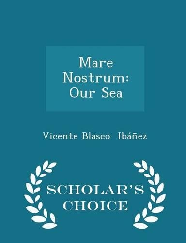 Mare Nostrum: Our Sea - Scholar's Choice Edition