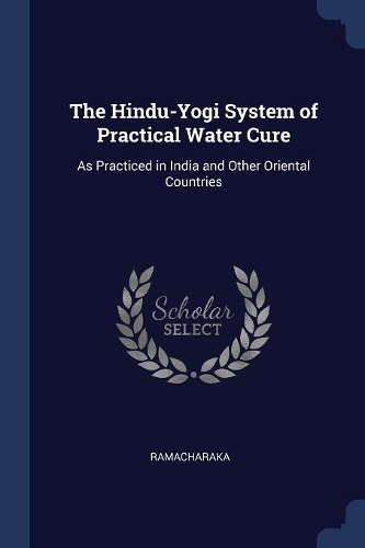 The Hindu-Yogi System of Practical Water Cure
