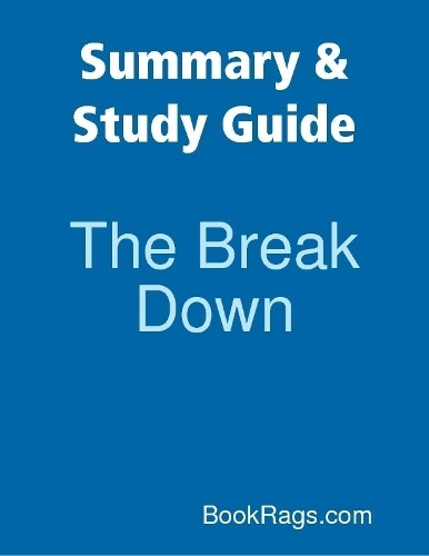 Summary & Study Guide: The Break Down