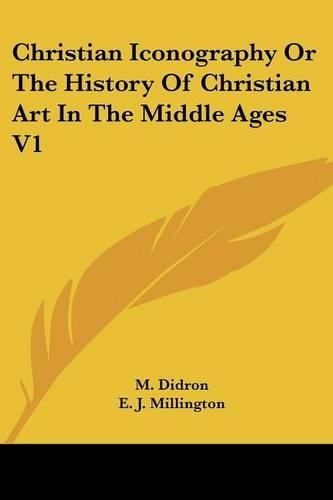 Christian Iconography Or The History Of Christian Art In The Middle Ages V1