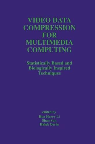 Video Data Compression for Multimedia Computing: Statistically Based and Biologically Inspired Techniques(378 The Springer International Series in Engineering and Computer Science)