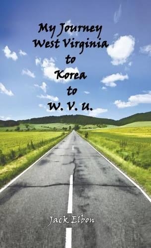 My Journey - West Virginia to Korea and Back to Wvu Hardcover Edition