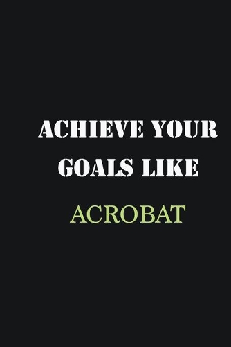 Achieve Your Goals Like Acrobat