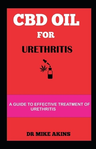 CBD Oil for Urethritis: A Guide to Effective Treatment of Urethritis