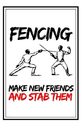 Fencing Make New Friends And Stab Them