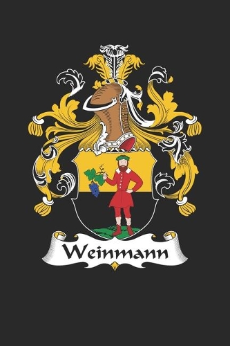 Weinmann: Weinmann Coat of Arms and Family Crest Notebook Journal (6 x 9 - 100 pages)
